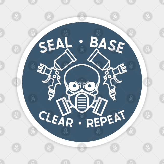 Seal Base Clear Repeat Auto Body Mechanic Painter Garage Funny Magnet by GlimmerDesigns